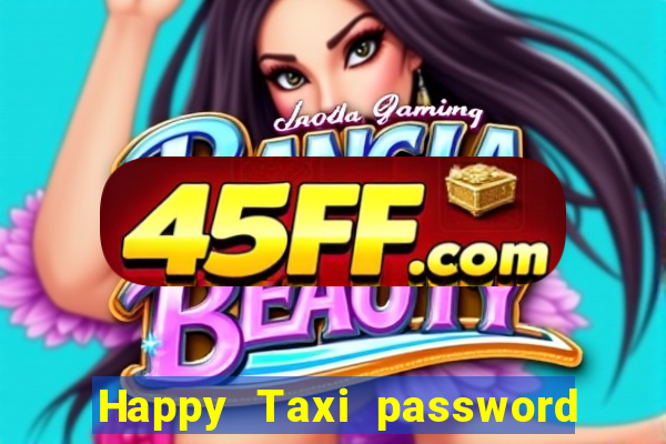 Happy Taxi password road 96 road 96 happy taxi security